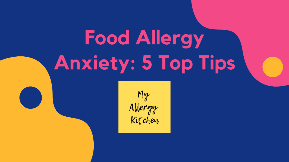 food allergy anxiety 5 top tips
